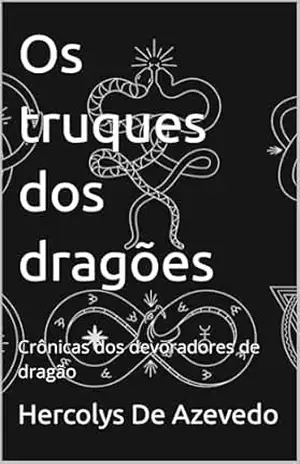 Os truques dos dragões: Crônicas dos devoradores de dragão – Hercolys  De Azevedo