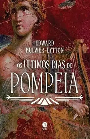 Os últimos dias de Pompeia - Edward Bulwer