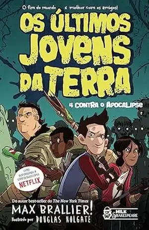 Os últimos jovens da Terra: 4 contra o Apocalipse – Max Brallier