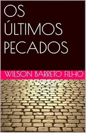 OS ÚLTIMOS PECADOS – WILSON  BARRETO FILHO