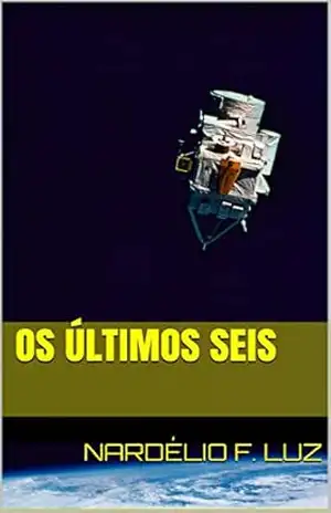 Os Últimos Seis – Nardélio F. Luz