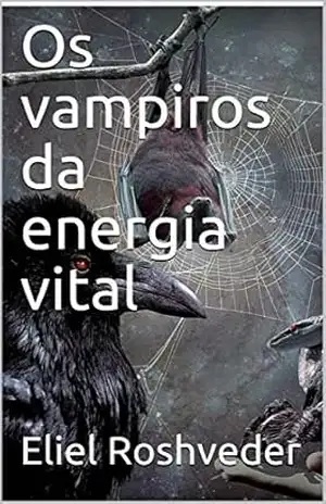Os vampiros da energia vital (SÉRIE DE SUSPENSE E TERROR Livro 107) – Eliel Roshveder
