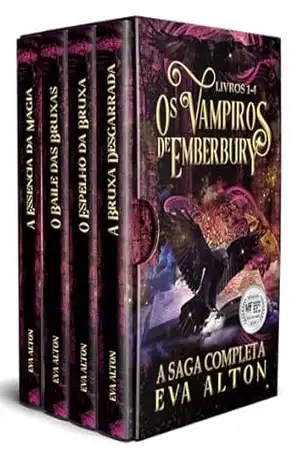 Os Vampiros de Emberbury – A Saga Completa (1–4): A Série Completa de Romance Paranormal com Bruxas e Vampiros – Eva Alton