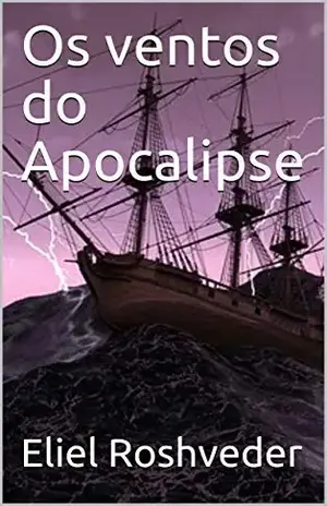 Os ventos do Apocalipse – Eliel Roshveder