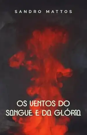 Os Ventos do Sangue e da Glória – Sandro Mattos
