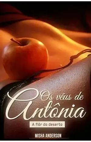 Os véus de Antônia Livro 2: A FLOR DO DESERTO – Misha Anderson