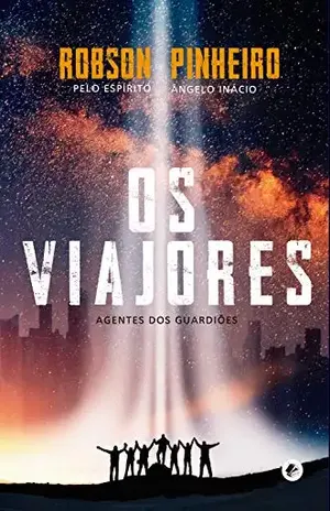 Os viajores: Agentes dos guardiões – Robson Pinheiro