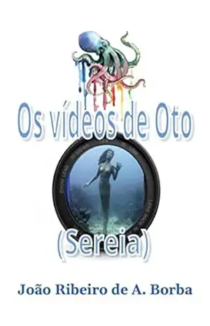 Os Vídeos De Oto – João Ribeiro De A. Borba
