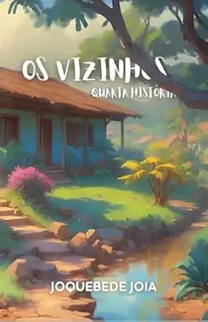 Os Vizinhos (Orgulho de Ser Roraimense Livro 4) – Joquebede Joia