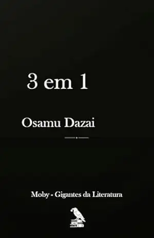 Osamu Dazai – 3 em 1: Declínio de um Homem, A Colegial, O Sol Poente – Osamu  Dazai