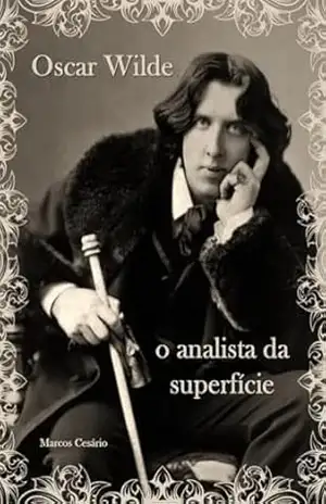 OSCAR WILDE: O ANALISTA DA SUPERFÍCIE – MARCOS CESÁRIO