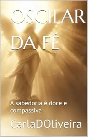 OSCILAR DA FÉ: A sabedoria é doce e compassiva – CarlaDoliveira Oliveira