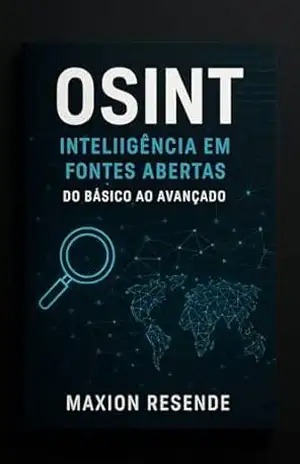 OSINT: Guia Completo de Inteligência em Fontes Abertas - MAXION RESENDE