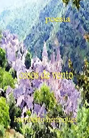 Ossos de Vento – José Humberto da Silva Henriques