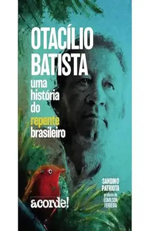 Otacílio Batista, uma história do repente brasileiro – Sandino Patriota