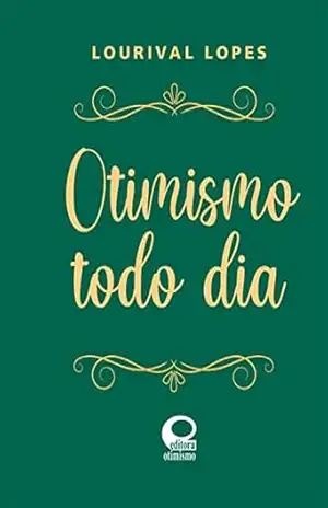 Otimismo todo dia – Lourival Lopes