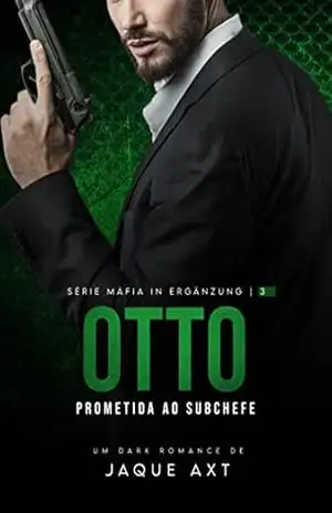 OTTO: PROMETIDA AO SUBCHEFE (Máfia In Ergänzung Livro 3) – Jaque  Axt