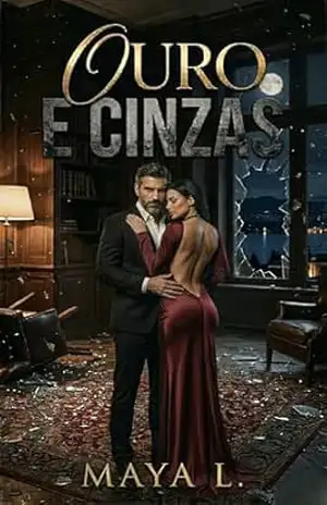 Ouro e Cinzas: Um Dark Romance de Obsessão e Poder – Maya  L.