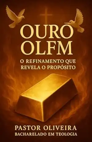 OURO OLFM – O Refinamento que Revela o Propósito – Oliveira  Oliveira