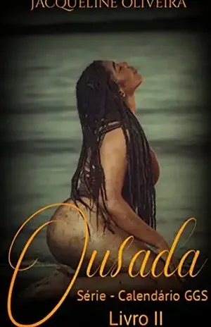 Ousada: Série Garotas do calendário GGS Gordas Gostosas e Sexy 2 (Garotas do calendário GGS Gorda Gostosa e Sexy) – Jacqueline Oliveira