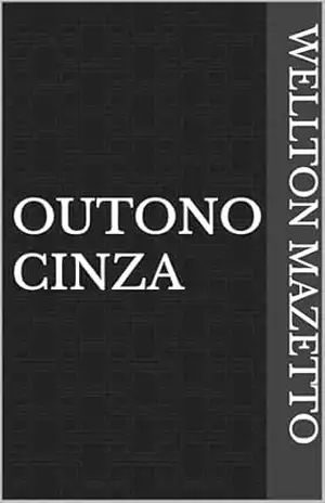 Outono cinza – WELLTON MAZETTO