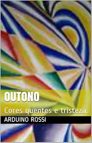 OUTONO: Cores quentes e tristeza. (Portoghese Livro 34) – Arduino Rossi