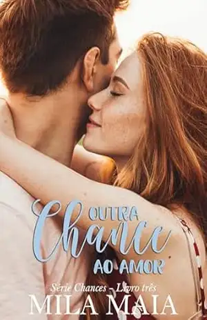 Outra chance ao amor: Série Chances – Livro três – Mila Maia