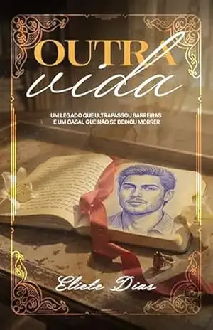 Outra Vida: Um legado que ultrapassou barreiras e um casal que não se deixou morrer – Eliete Dias