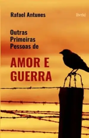 Outras Primeiras Pessoas De Amor E Guerra – Exibição Do Autor - Rafael  Antunes Marcelino