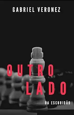 Outro lado da escuridão – Gabriel  Veronez Rousseng