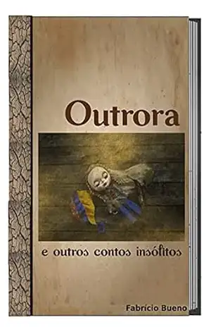 Outrora e outros contos insólitos – Fabrício Bueno