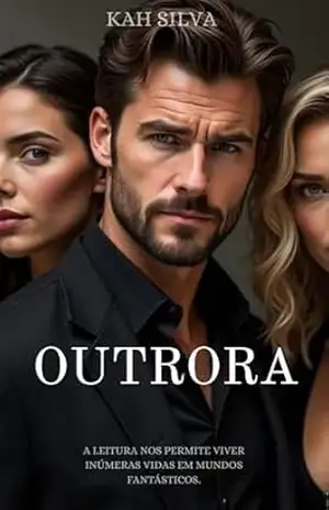 Outrora: Nada poderia prepará–la para aquele reencontro com o passado. – Kah Silva