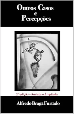 Outros Casos e Percepções – Alfredo Braga Furtado
