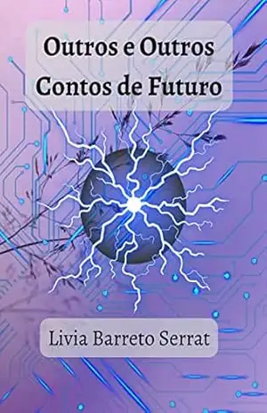 Outros e Outros Contos de Futuro – Livia Barreto Serrat