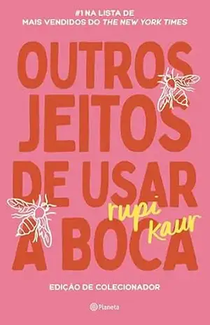 Outros jeitos de usar a boca – edição de colecionador: #1 NA LISTA DE MAIS VENDIDOS DO THE NEW YORK TIMES Uma celebração única de um dos maiores best–sellers da poesia mundial. (Poesia Urbana) – rupi kaur