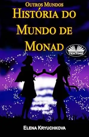 Outros Mundos. História do Mundo de Monad – Elena Kryuchkova