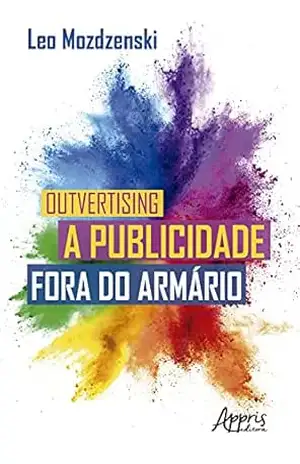 Outvertising: A Publicidade Fora do Armário - Leo Mozdzenski