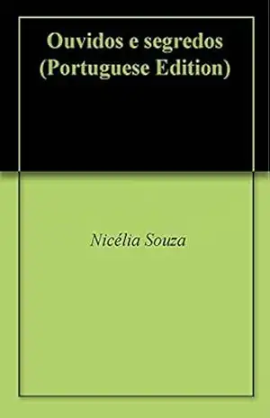 Ouvidos e segredos - Nicélia Souza