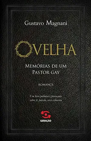 Ovelha: Memórias de um Pastor Gay - Gustavo Magnani