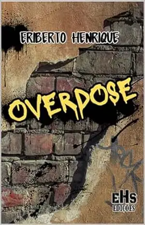 OVERDOSE – ERIBERTO  HENRIQUE