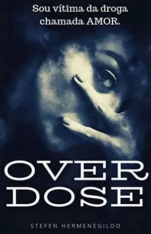 OVERDOSE: Viciado numa droga chamada: AMOR. – Stefen Moonwalker