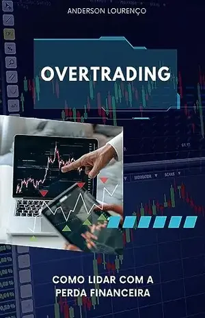 Overtrading: Como Lidar com a Perda Financeira - Anderson Lourenço