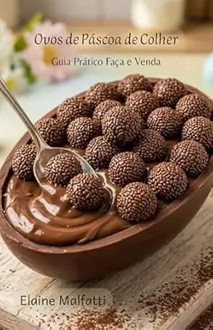 Ovos de Páscoa de Colher: Guia Prático Faça e Venda – Elaine  Malfatti