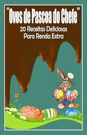 Ovos de Pascoa do Chefe: 20 Receitas de Ovos de Pascoa – Ricardo Gonçalves