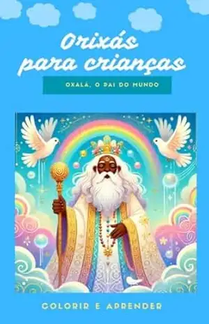 Oxalá: Para aprender e colorir (ORIXÁS PARA CRIANÇAS – COLORIR E APRENDER) - Nayah  Freitas