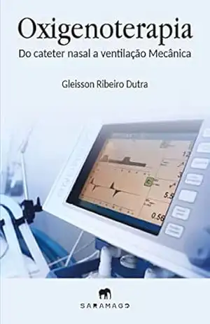 Oxigenoterapia, do cateter nasal ao ventilador mecânico – Gleisson Ribeiro Dutra
