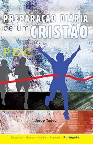 P.D.C.: Preparação Diária de Um Cristão – Jorge Tadeu