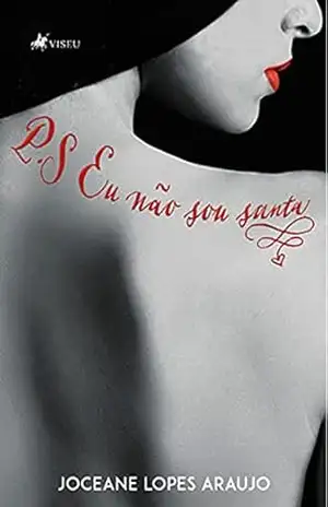 P. S. Eu não sou santa - Joceane Lopes Araujo