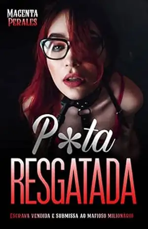 P*ta Rasgatada: Escrava Vendida e Submissa ao Mafioso Milionário – Magenta Perales