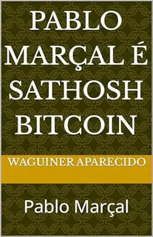 Pablo marçal é Sathosh bitcoin: Pablo Marçal – waguiner  Aparecido